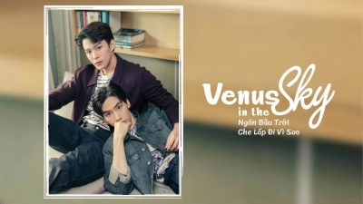 Ngăn Bầu Trời Che Lấp Đi Vì Sao (Venus in the Sky)