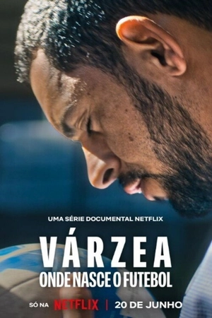 Poster phim Várzea: Cái Nôi Của Bóng Đá (Várzea: Onde Nasce o Futebol)